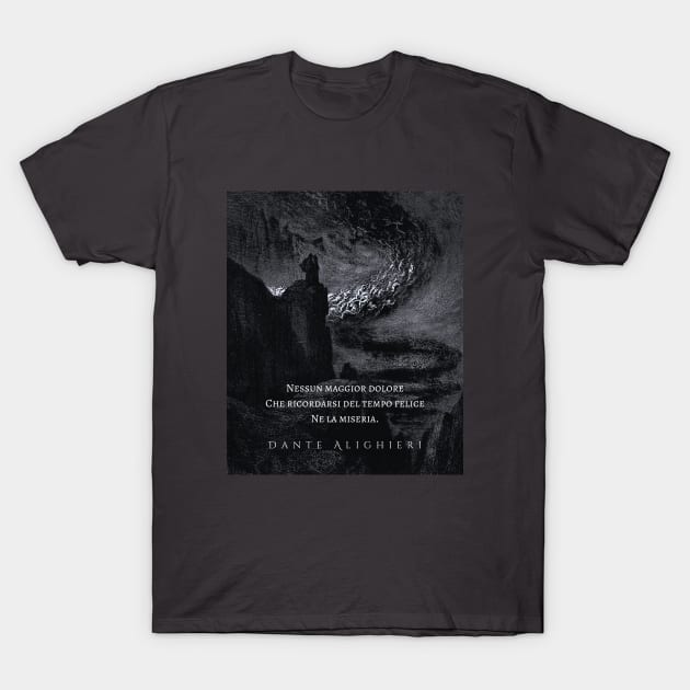 Dante Alighieri quote: Nessun maggior dolore che ricordarsi del tempo felice ne la miseria T-Shirt by artbleed